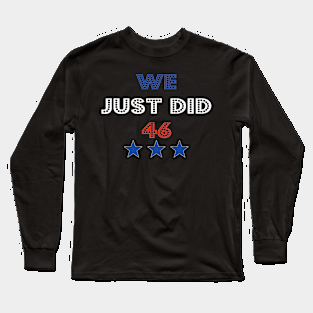 We Just Did 46 Long Sleeve T-Shirt